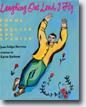 *Laughing Out Loud, I Fly: Poems in English & Spanish* by Juan Felipe Herrera, illustrated by Karen Barbour - young adult bilingual poetry book review
