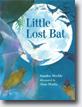 *Little Lost Bat* by Sandra Markle, illustrated by Alan Marks