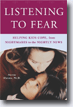 buy *Listening to Fear: Helping Kids Cope, from Nightmares to the Nightly News* online