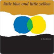 *Little Blue and Little Yellow* by Leo Lionni