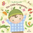 *The Little Composter (Teenie Greenies)* by Jan Gerardi