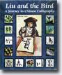 *Liu and the Bird: A Journey in Chinese Calligraphy* by Catherine Louis