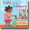 *Lola at the Library* by Anna McQuinn, illustrated by Rosalind Beardshaw