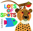 *Lots of Spots (Classic Board Books)* by Lois Ehlert