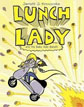 *Lunch Lady and the Bake Sale Bandit* by Jarrett J. Krosoczka - independent readers book review