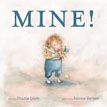 *Mine!* by Shutta Crum, illustrated by Patrice Barton