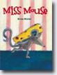 *Miss Mouse* by Birte Muller