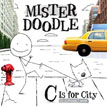 *Mister Doodle: C is for City (An Alphabet Book)* by Orli Zuravicky, illustrated by Guiseppe Castellano