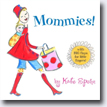 *Mommies!* by Kate Spohn