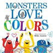 *Monsters Love Colors* by Mike Austin