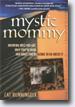 *Mystic Mommy: Knowing Who You Are, Why You're Here, & What You're Going to Do About It* by Cat Runningelk