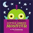 *Nighty Night, Little Green Monster* by Ed Emberley