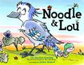 *Noodle and Lou* by Liz Garton Scanlon, illustrated by Arthur Howard