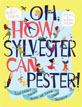 *Oh, How Sylvester Can Pester!: And Other Poems More or Less About Manners* by Robert Kinerk, illustrated by Drazen Kozjan