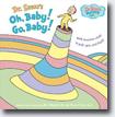 *Oh, Baby! Go, Baby! (Dr. Seuss Nursery Collection)* by Dr. Seuss, illustrated by Jan Gerardi