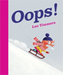 *Oops!* by Leo Timmers