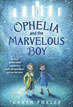 *Ophelia and the Marvelous Boy* by Karen Foxlee - middle grades book review