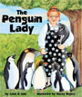 *The Penguin Lady* by Carol A. Cole, illustrated by Sherry Rogers