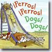 *Perros! Perros!/Dogs! Dogs!: A Story in English and Spanish* by Ginger Foglesong Guy, illustrated by Sharon Glick