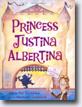 *Princess Justina Albertina: A Cautionary Tale* by Ellen Dee Davidson, illustrated by Michael Chesworth