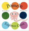 *Pomelo Explores Color (Pomelo the Garden Elephant)* by Ramona Badescu, illustrated by Benjamin Chaud