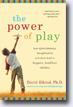 *The Power of Play: How Spontaneous, Imaginative Activities Lead to Happier, Healthier Children* by David Elkind, PhD