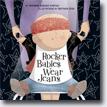 *Rocker Babies Wear Jeans (An Urban Babies Wear Black Book)* by Michelle Sinclair Colman, illustrated by Nathalie Dion