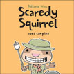 *Scaredy Squirrel Goes Camping* by Melanie Watt