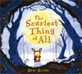 *The Scariest Thing of All* by Debi Gliori, illustrated by Clive Bloom