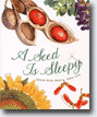 *A Seed is Sleepy* by Dianna Hutts Aston, illustrated by Sylvia Long