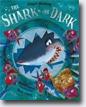 *The Shark in the Dark* by Peter Bently, illustrated by Ben Cort