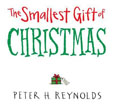 *The Smallest Gift of Christmas* by Peter H. Reynolds