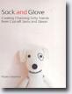 *Sock and Glove: Creating Charming Softy Friends from Cast-Off Socks and Gloves* by Miyako Kanamori 