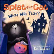 *Splat the Cat: What Was That?* by Rob Scotton
