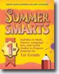 *Summer Smarts 1st Grade: Activities in Math, Science, Language Arts, & Social Studies to Prepare Students for 1st Grade* by Jeanne Crane Castafero & Janet Van Roden