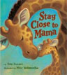 *Stay Close to Mama* by Toni Buzzeo, illustrated by Mike Wohnoutka