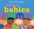 *Ten Tiny Babies (Classic Board Books)* by Karen Katz