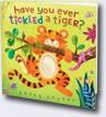 *Have You Ever Tickled a Tiger?* by Betsy E. Snyder
