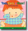 *Toes, Ears, and Nose!: A Lift-the-Flap Book* by Marion Dane Bauer, illustrated by Karen Katz