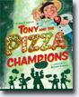 *Tony and the Pizza Champions* by Tony Gemignani, illustrated by Matthew Trueman