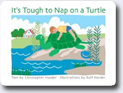 *It's Tough to Nap on a Turtle* by Christopher Harder, illustrated by Rolf Harder
