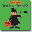 *Trick or Treat? (with Scary Flaps)* by Melanie Walsh