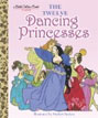 *The Twelve Dancing Princesses (A Little Golden Book)* by Jane Werner, illustrated by Sheilah Beckett