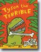 *Tyson the Terrible* by Diane & Christyan Fox