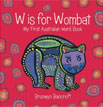 *W Is for Wombat: My First Australian Word Book* by Bronwyn Bancroft