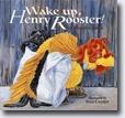 *Wake Up, Henry Rooster!* by Margriet Ruurs, illustrated by Sean Cassidy
