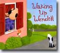 *Waking Up Wendell* by April Stevens, illustrated by Tad Hills