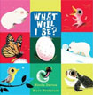 *What Will I Be? (Flip the Flap and Find Out)* by Nicola Davies, illustrated by Marc Boutavant