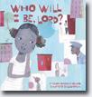 *Who Will I Be, Lord?* by Vaunda Micheaux Nelson, illustrated by Sean Qualls