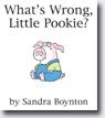 *What's Wrong, Little Pookie?* by Sandra Boynton